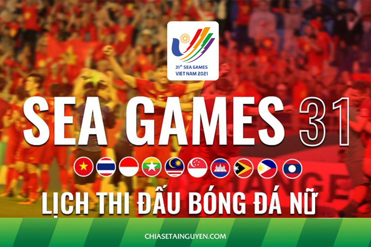 Lịch thi đấu SEA Games 31 môn bóng đá nữ mới nhất hôm nay