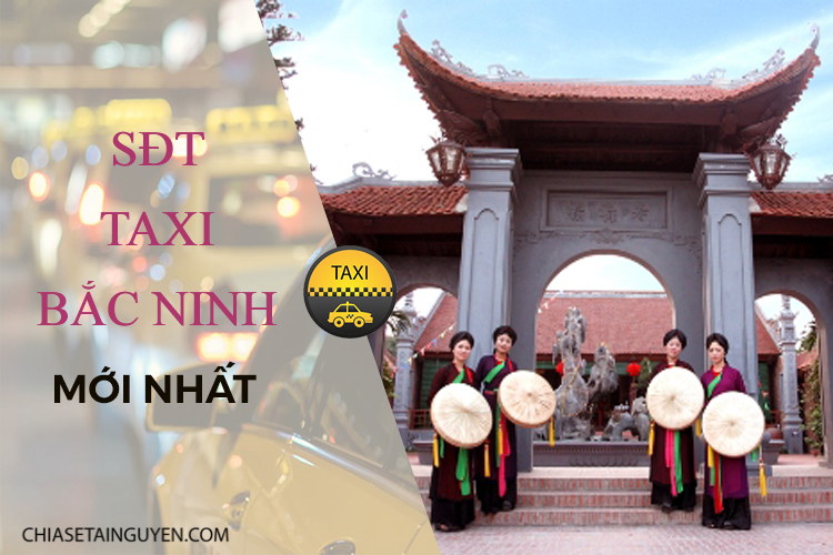Taxi Bắc Ninh: Số điện thoại các hãng taxi Bắc Ninh 2019 giá rẻ, uy tín 
