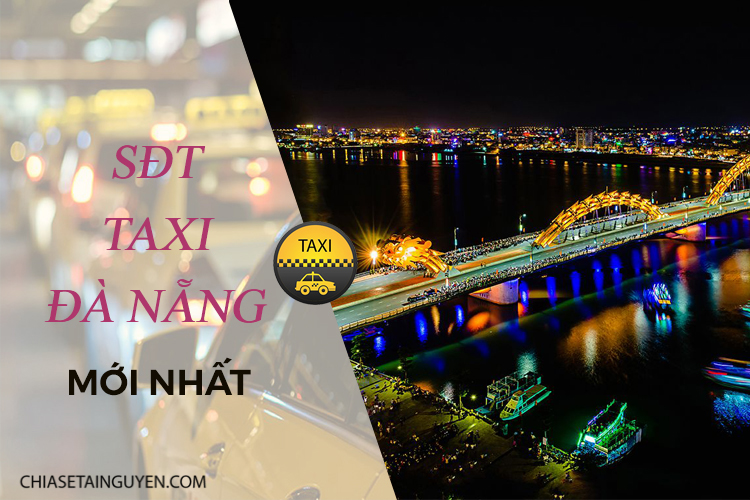 Taxi Đà Nẵng - Số điện thoại taxi, hãng taxi du lịch Đà Nẵng uy tín 2021