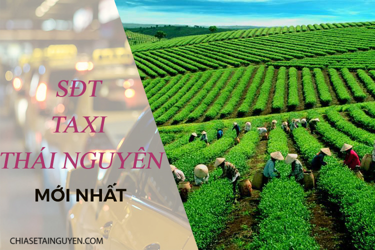 Taxi Thái Nguyên - Số điện thoại taxi tại Thái Nguyên giá rẻ mới nhất 2019