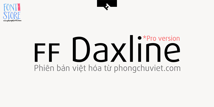 Font chữ đến từ gia đình nổi tiếng FS Daxline Pro Việt hóa