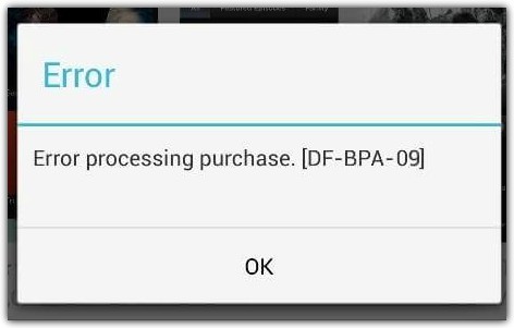 Google Play - Error DF-BPA-09 'Error Processing Purchase'