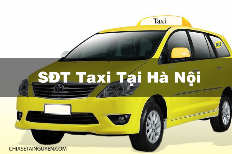 Các hãng Taxi Hà Nội, taxi gia đình, taxi tải giá rẻ, SĐT