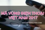 Bảng mã vùng điện thoại cố định  Việt Nam 2017