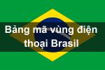 Bảng mã vùng điện thoại Brasil, cách gọi điện thoại đi Brasil