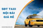 Số điện thoại taxi Nội Bài – 10 hãng taxi Nội Bài giá rẻ