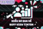 Buff View TikTok – Giải Pháp Tối Ưu Để Bứt Phá Doanh Số Và Thương Hiệu