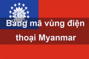 Bảng mã vùng điện thoại Myanmar, cách gọi điện thoại đi Myanmar