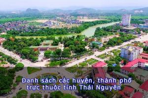 Danh sách các huyện, thành phố trực thuộc tỉnh Thái Nguyên 2020